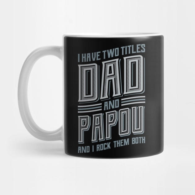 I have Two Titles Dad and Papou by aneisha